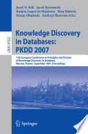 Knowledge discovery in databases : PKDD 2007, 11th European Conference on Principles and Practice of Knowledge Discovery in Databases, Warsaw, Poland, September 17-21, 2007 : proceedings /