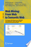 Web mining : from Web to Semantic Web : First European Web Mining Forum, EWMF 2003, Cavtat-Dubrovnik, Croatia, September 22, 2003 : invited and selected revised papers /