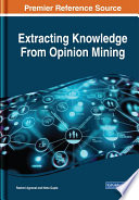 Extracting knowledge from opinion mining /