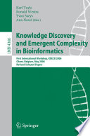 Knowledge discovery and emergent complexity in bioinformatics : first international workshop, KDECB 2006, Ghent, Belgium, May 10, 2006 : revised selected papers /