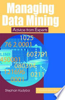 Managing data mining : advice from experts /