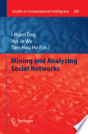 Mining and analyzing social networks /