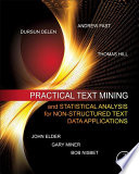 Practical text mining and statistical analysis for non-structured text data applications /