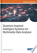 Quantum-inspired intelligent systems for multimedia data analysis /