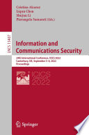 Information and Communications Security : 24th International Conference, ICICS 2022, Canterbury, UK, September 5-8, 2022, Proceedings /