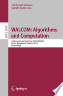 WALCOM : algorithms and computation : 4th international workshop, WALCOM 2010, Dhaka, Bangladesh, February 10-12, 2010 : proceedings /