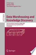 Data warehousing and knowledge discovery : 9th international conference, DaWaK 2007, Regensburg, Germany, September 3-7, 2007 : proceedings /