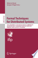 Formal techniques for distributed systems : joint 13th IFIP WG 6.1 international conference, FMOODS 2011, and 30th IFIP WG 6.1 international conference, FORTE 2011, Reykjavik, Iceland, June 6-9, 2011 : proceedings /