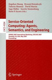 Service-oriented computing: agents, semantics, and engineering : AAMAS 2007 International Workshop, SOCASE 2007, Honolulu, HI, USA, May 14, 2007 : proceedings /