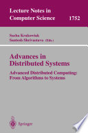 Advances in distributed systems : advanced distributed computing, from algorithms to systems /