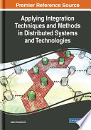 Applying integration techniques and methods in distributed systems and technologies /