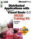 Distributed applications for Microsoft Visual Basic 6.0  : MCSD training kit /