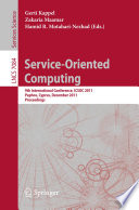 Service-oriented computing : 9th international conference, ICSOC 2011, Paphos, Cyprus, December 5-8, 2011 : proceedings /