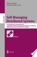 Self-managing distributed systems : 14th IFIP/IEEE International Workshop on Distributed Systems: Operations and Management, DSOM 2003, Heidelberg, Germany, October 20-22, 2003 : proceedings /