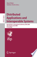 Distributed applications and interoperable systems : 8th IFIP WG 6.1 international conference, DAIS 2008, Oslo, Norway, June 4-6, 2008 : proceedings /