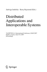 Distributed applications and interoperable systems : 7th IFIP WG 6.1 international conference, DAIS 2007, Paphos, Cyprus, June 6-8, 2007 : proceedings /