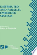 Distributed and parallel embedded systems : IFIP WG10.3/WG10.5 International Workshop on Distributed and Parallel Embedded Systems (DIPES'98), October 5-6, 1999, Schlo† Eringerfeld, Germany /
