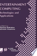 Entertainment computing : technologies and applications : IFIP First International Workshop on Entertainment Computing (IWEC 2002), May 14-17, 2002, Makuhari, Japan /