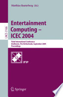 Entertainment computing -- ICEC 2004 : third international conference, Eindhoven, The Netherlands, September 1-3, 2004 : proceedings /