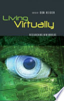 Living virtually : researching new worlds /