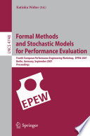 Formal methods and stochastic models for performance evaluation : Fourth European Performance Engineering Workshop, EPEW 2007, Berlin, Germany, September, 2007 : proceedings /