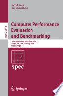 Computer performance evaluation and benchmarking : SPEC Benchmark Workshop 2009, Austin, TX, USA, January 25, 2009 : proceedings /