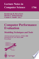 Computer performance evaluation  : modelling techniques and tools : 11th international conference, TOOLS 2000, Schaumburg, IL, USA, March 27-31, 2000 : proceedings /