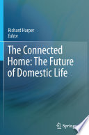 The connected home : the future of domestic life /