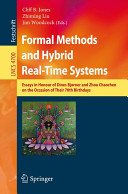 Formal methods and hybrid real-time systems : essays in honour of Dines Bjøerner and Zhou Chaochen on the occasion of their 70th birthdays /