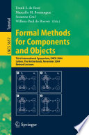 Formal methods for components and objects : third international symposium, FMCO 2004, Leiden, The Netherlands, November 2-5, 2004 : revised lectures /