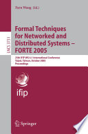 Formal techniques for networked and distributed systems -- FORTE 2005 : 25th IFIP WG 6.1 international conference, Taipei, Taiwan, October 2-5, 2005 : proceedings /