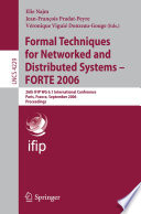 Formal techniques for networked and distributed systems : FORTE 2006 : 26th IFIP WG 6.1 International Conference, Paris, France, September 26-29, 2006 : proceedings /