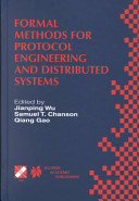 Formal methods for protocol engineering and distributed systems : FORTE XII/PSTV XIX'99 : IFIP TC6 WG6.1 Joint International Conference on Formal Description Techniques for Distributed Systems and Communication Protocols (FORTE XII) and Protocol Specification, Testing, and Verification (PSTV XIX) : October 5-8, 1999, Beijing, China /