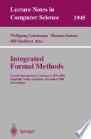 Integrated formal methods : second international conference, IFM 2000, Dagstuhl Castle, Germany, November 1-3, 2000 : proceedings /