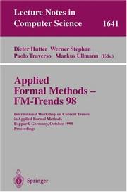 Applied formal methods - FM-Trends 98 : International Workshop on Current Trends in Applied Formal Methods, Boppard, Germany, October 7-9, 1998 : proceedings /