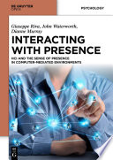 Interacting with Presence HCI and the Sense of Presence in Computer-mediated Environments