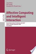 Affective computing and intelligent interaction : second international conference, ACII 2007, Lisbon, Portugal, September 12-14, 2007 : proceedings /