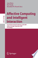 Affective computing and intelligent interaction : second international conference, ACII 2007, Lisbon, Portugal, September 12-14, 2007 : proceedings /