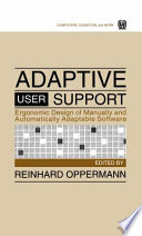 Adaptive user support : ergonomic design of manually and automatically adaptable software /