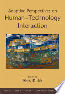 Adaptive perspectives on human-technology interaction : methods and models for cognitive engineering and human-computer interaction /