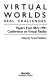 Virtual worlds : real challenges : papers from SRI's 1991 Conference on Virtual Reality /