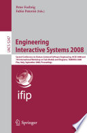 Engineering interactive systems 2008 : Second Conference on Human-Centered Software Engineering, HCSE 2008 and 7th International Workshop on Task Models and Diagrams, TAMODIA 2008, Pisa, Italy, September 25-26, 2008 : proceedings /