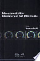 Telecommunications, teleimmersion and telexistence /