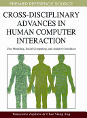 Cross-disciplinary advances in human computer interaction : user modeling, social computing, and adaptive interfaces /