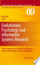 Evolutionary psychology and information systems research : a new approach to studying the effects of modern technologies on human behavior /