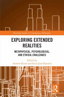 Exploring extended realities : metaphysical, psychological, and ethical challenges /