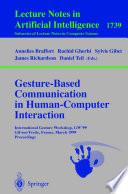 Gesture-based communication in human-computer interaction : international Gesture Workshop, GW '99, Gif-sur-Yvette, France, March 17-19, 1999 : proceedings /