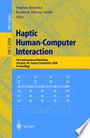 Haptic human-computer interaction : first international workshop, Glasgow, UK, August 31-September 1, 2000 : proceedings /