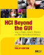 HCI beyond the GUI : design for haptic, speech, olfactory and other nontraditional interfaces /