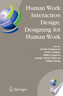 Human work interaction design : designing for human work : the first IFIP TC 13.6 WG conference : designing for human work, February 13-15, 2006, Madeira, Portugal /